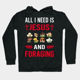 I Need Jesus And Foraging Forage Forager Hoodie
